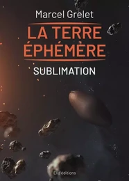 Terre éphémère Tome IV Sublimation