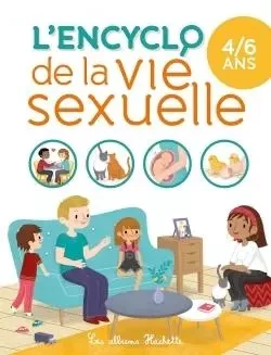 L'ENCYCLO DE LA VIE SEXUELLE 4-6 ANS - Isabelle Fougère - HACHETTE ENFANT