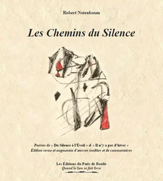 Les chemins du silence - Poésies de « Du Silence à l’Éveil » & « Il n’y a pas d’hiver ».  Édition re