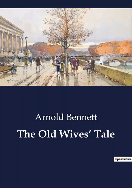 The Old Wives' Tale - Arnold Bennett - CULTUREA