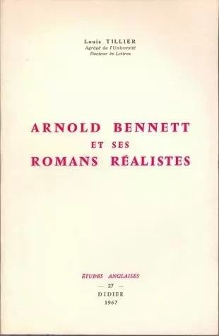 Arnold Bennett et ses romans réalistes - Louis Tillier - Klincksieck