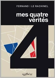 Mes quatre vérités