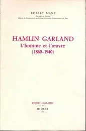 Hamlin Garland, l'homme et l'oeuvre (1860-1940)