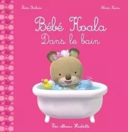 Bébé Koala - Dans le bain - Nadia Berkane - HACHETTE ENFANT