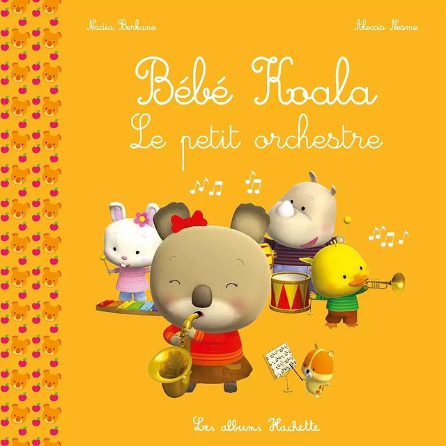 Bébé Koala - Le petit orchestre - Nadia Berkane - HACHETTE ENFANT