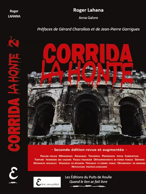 Corrida la honte - Les dessous de la tauromachie - Seconde édition revue et augmentée - Roger Lahana - PUITS DE ROULLE