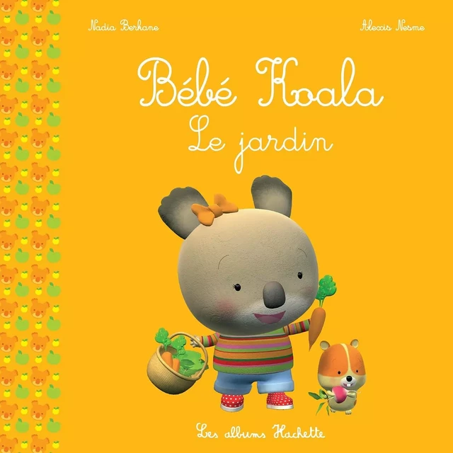 Bébé Koala - Le jardin - Nadia Berkane - HACHETTE ENFANT