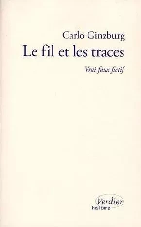 Le fil et les traces - Carlo Ginzburg - VERDIER