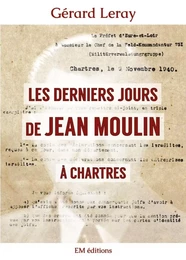 Les derniers jours de Jean Moulin à Chartres