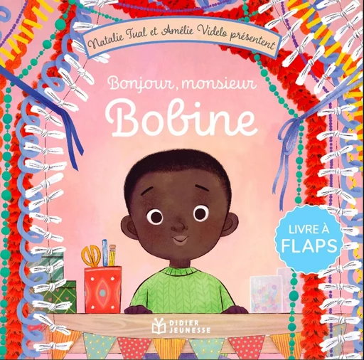 Bonjour, Monsieur Bobine - Natalie Tual - DIDIER JEUNESSE