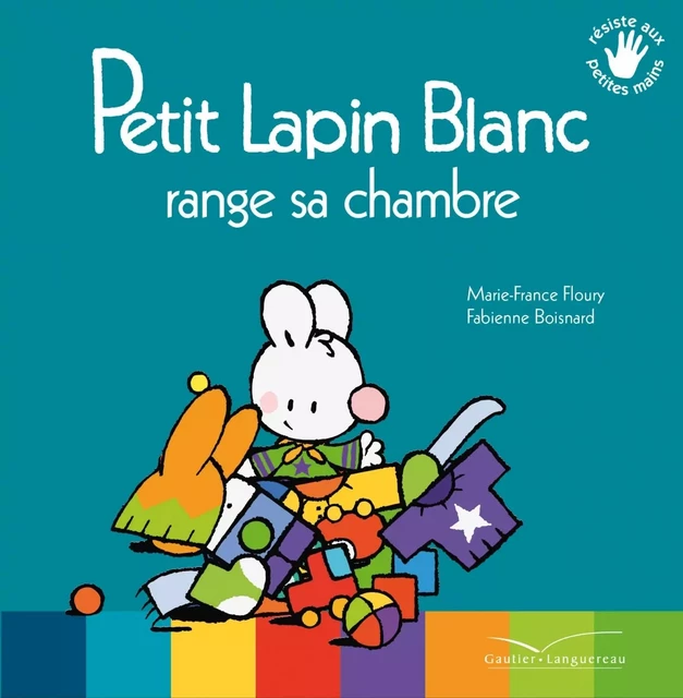 Petit Lapin Blanc range sa chambre - Marie-France Floury - GAUTIER LANGU.