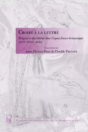 Croire à la lettre : Religion et épistolarité dans l'espace franco-britannique (XVIIe - XVIIIe siècl