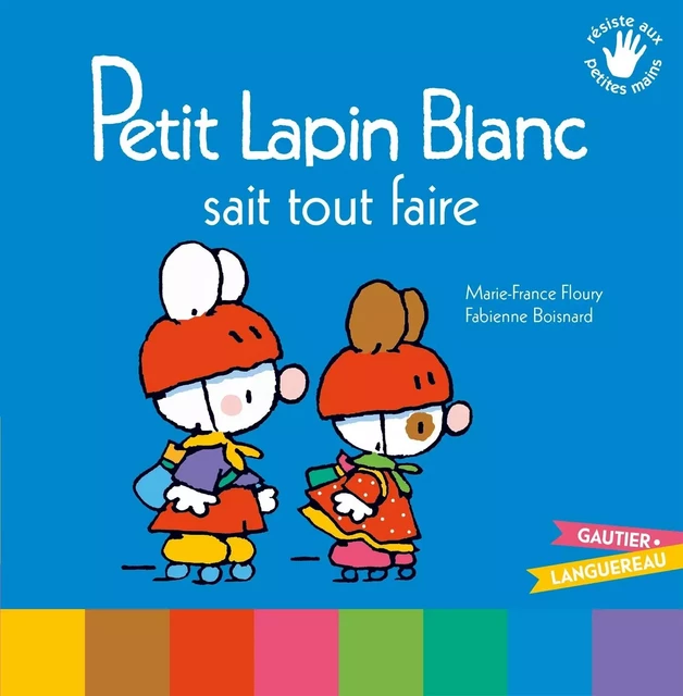 Petit Lapin Blanc sait tout faire - Marie-France Floury - GAUTIER LANGU.