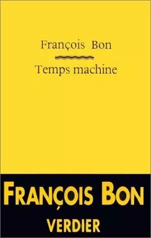 Temps machine - François Bon - VERDIER