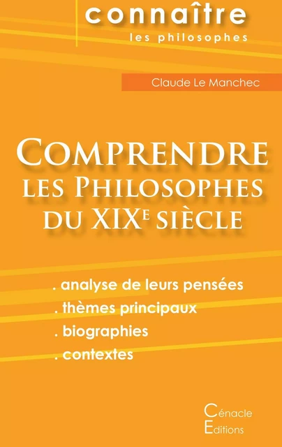 Comprendre les philosophes du XIXe siècle (Hegel, Husserl, Kierkegaard, Nietzsche, Schopenhauer, Bergson, Freud) -  Les Éditions du Cénacle - CENACLE