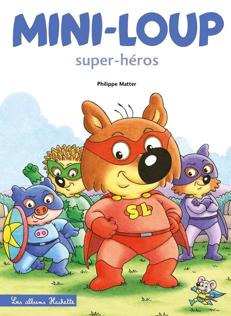 Mini-Loup - Super-héros - Philippe Matter - HACHETTE ENFANT