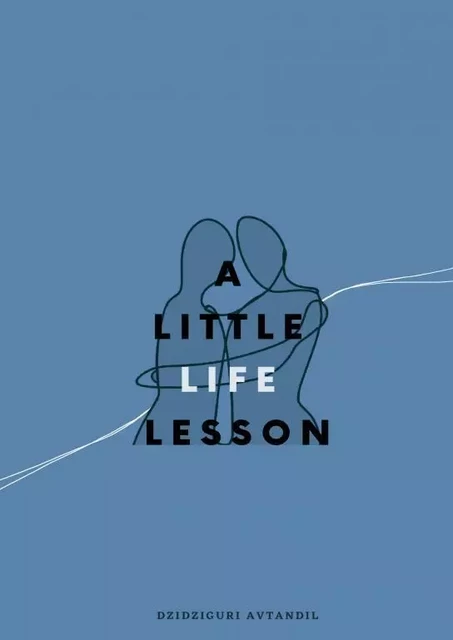 A Little Life Lesson - Avtandil Dzidziguri - THEBOOKEDITION