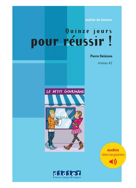 Atelier de lecture - Quinze jours pour réussir - Niv. A1 - Livre + audios téléchargeables - Pierre Delaisne - DIDIER