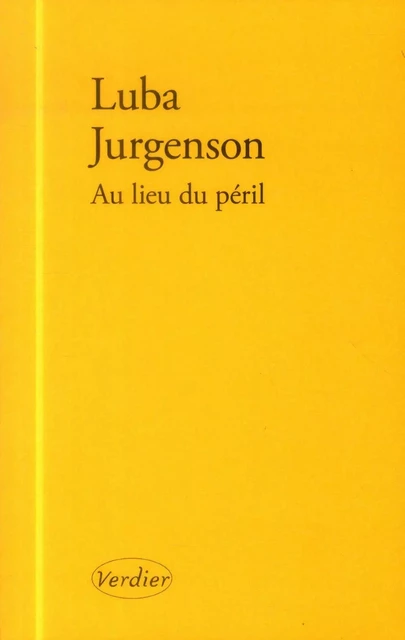 Au lieu du péril - Luba JURGENSON - VERDIER