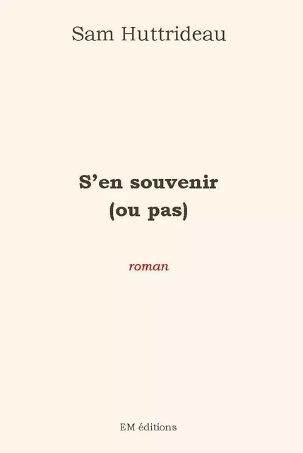 S'en souvenir (ou pas) - Sam Huttrideau - ELLA EDITIONS