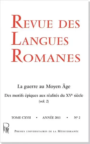 Revue des Langues Romanes Tome 117 n° 2 La guerre au Moyen Âge. Des motifs épiques aux réalités du X - Gilda Caïti-Russo - UNIV P VALERY