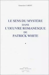 Le Sens du mystère dans l'œuvre romanesque de Patrick White