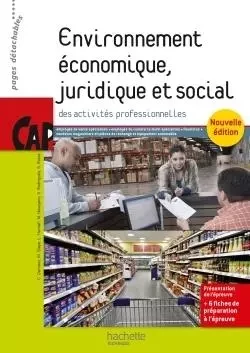 Environnement économique, juridique et social CAP - Livre élève - Ed. 2015 - Sylvette Rodriguès, Muriel Nevejans, Corinne Dervaux-Variot, Sophie Rolée, Marilyne Dieye, Lydia Harnafi - HACHETTE EDUC