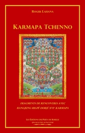 Karmapa Tchenno - Fragments de rencontres avec Rangjung Rigpé Dorjé XVIe Karmapa