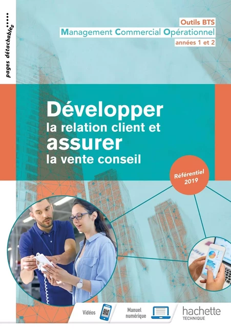 Outils BTS Développer la relation client et assurer la vente conseil BTS MCO - Livre élève - 2019 - Hervé Kéradec, Jessica Azam, Sabine Debray, Sylvie Garcia, Nathalie Rabouin - HACHETTE EDUC