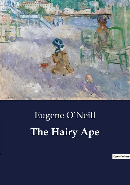 The Hairy Ape - Eugene O'Neill - CULTUREA