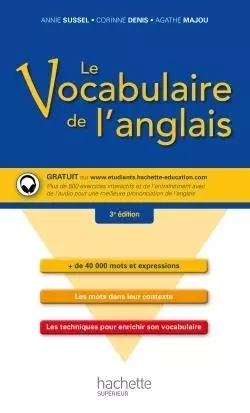 Le vocabulaire de l'anglais - Agathe Majou, Annie Sussel, Corinne Denis - HACHETTE EDUC