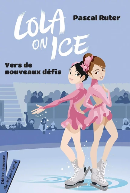 Lola on Ice, tome 2 - Vers de nouveaux défis - Pascal Ruter - DIDIER JEUNESSE