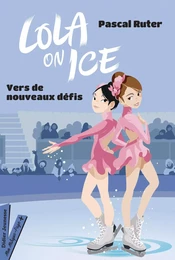 Lola on Ice, tome 2 - Vers de nouveaux défis