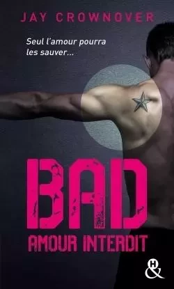 Bad - T1 Amour interdit - Jay Crownover - HARLEQUIN