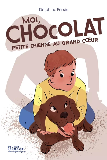 Moi, Chocolat, petite chienne au grand coeur - Delphine Pessin - DIDIER JEUNESSE