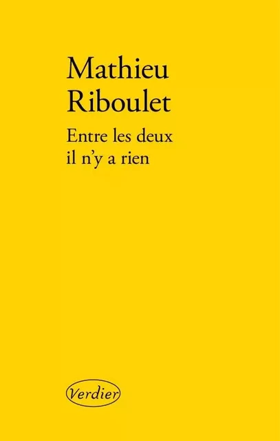 Entre les deux il n'y a rien - Mathieu RIBOULET - VERDIER