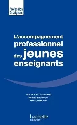 L'accompagnement professionnel des jeunes enseignants - Jean-Louis Lamaurelle, Thierry Gervais, Hélène Lapeyrère - HACHETTE EDUC