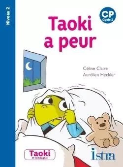 Taoki et compagnie CP - Taoki a peur - Album Niveau 2 - Edition 2020 - Céline Claire - ISTRA