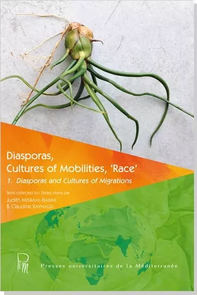 Diasporas, Cultures of Mobilities, "Race" - 1. Diasporas and Cultures of Migrations -  Misrahi-Barak, - UNIV P VALERY