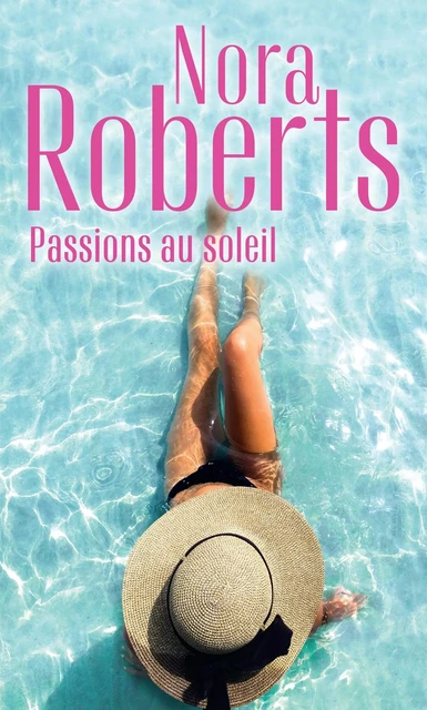 Passions au soleil - Nora Roberts - HARLEQUIN