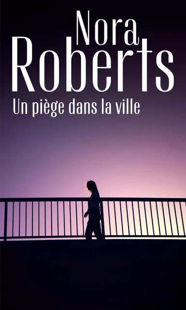 Un piège dans la ville - Nora Roberts - HARLEQUIN