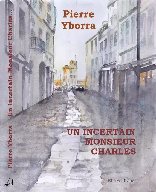 Un incertain Monsieur Charles - Pierre Yborra - ELLA EDITIONS