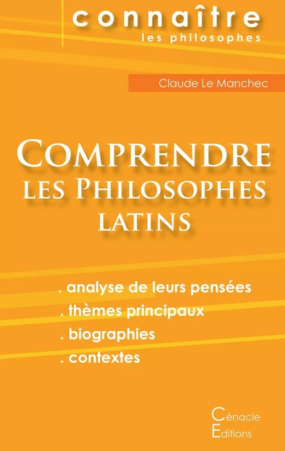 Comprendre les philosophes latins (Cicéron, Épicure, Marc Aurèle, Plotin, Sénèque) -  Les Éditions du Cénacle - CENACLE