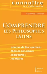 Comprendre les philosophes latins (Cicéron, Épicure, Marc Aurèle, Plotin, Sénèque)