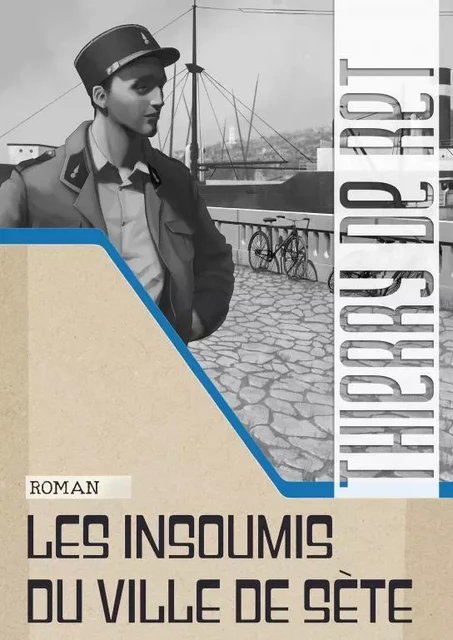 Les insoumis du ville de Sète - Thierry de Ret - THEBOOKEDITION