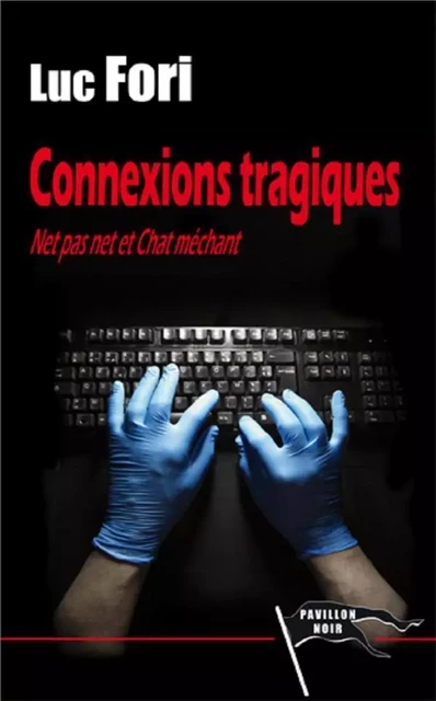 Connexions tragiques, Net pas net et chat méchant - Luc FORI - PAVILLON NOIR