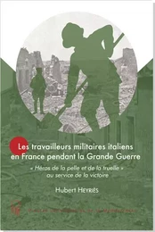 Les travailleurs militaires italiens en France pendant la Grande Guerre