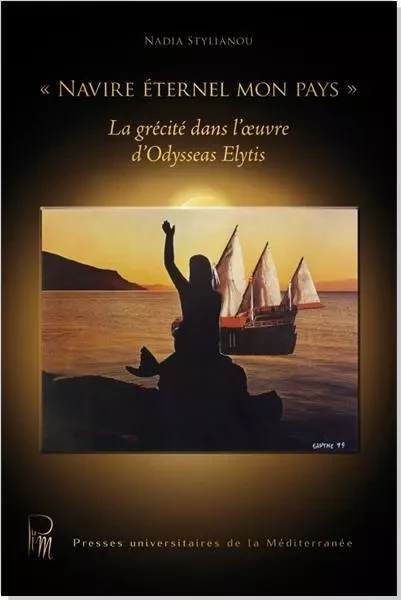 "Navire éternel mon pays" La grécité dans l'oeuvre d'Odysseas Elytis - Stylianou Nadia - UNIV P VALERY