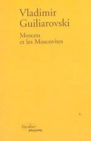 Moscou et les moscovites - Vladimir Alekseevic Gilârovskij - VERDIER