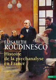 Histoire de la psychanalyse en France, tome 1